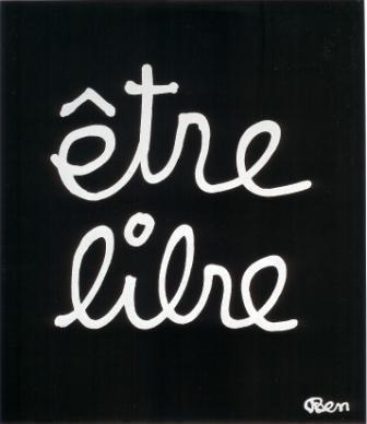 étre libre ...